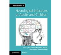 Case Studies in Neurological Infections of Adults and Children: Common and Uncommon Cases (Case Studies in Neurology)