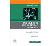 Case Studies in Neuromuscular Disorders, An Issue of Neurologic Clinics (Volume 38-3) (The Clinics: Internal Medicine, Volume 38-3)