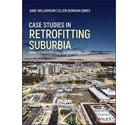 Case Studies in Retrofitting Suburbia: Urban Design Strategies for Urgent Challenges