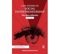 Case Studies in Social Entrepreneurship: The oikos collection Vol. 4