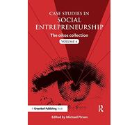 Case Studies in Social Entrepreneurship: The oikos collection Vol. 4