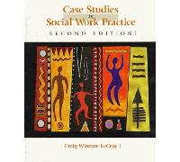 Case Studies in Social Work Practice (Methods / Practice of Social Work: Generalist)