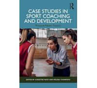 Case Studies in Sport Coaching and Development: Practice Meets Theory