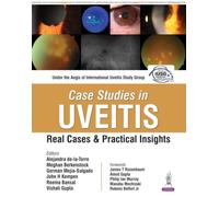 Case Studies in Uveitis: Real Cases and Practical Insights