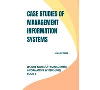 CASE STUDIES OF MANAGEMENT INFORMATION SYSTEMS: Lecture Notes on Management Information Systems (MIS)