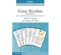 Case Studies: Stahl's Essential Psychopharmacology: Volume 4 : Children and Adolescents