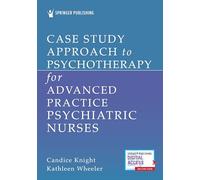 Case Study Approach to Psychotherapy for Advanced Practice Psychiatric Nurses