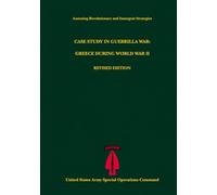 Case Study in Guerrilla War: Greece During World War II, Revised Edition (Assessing Revolutionary and Insurgent Strategies)