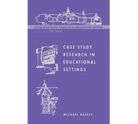 Case study research in educational settings (Doing Qualitative Research in Educational Settings)
