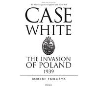 Case White : The Invasion of Poland 1939