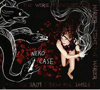 Neko Case - The Worse Things Get, The Harder I Fight, The Harder I Fight, The More I Love You (Deluxe)