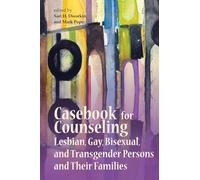 Casebook for Counseling Lesbian, Gay, Bisexual and Transgender Persons and Their Families