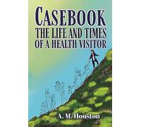 Casebook: The Life and Times of a Health Visitor