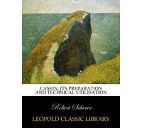 Casein, its preparation and technical utilisation