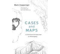 Cases and Maps: A Christian Introduction to Philosophy