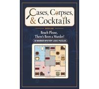 Cases, Corpses, & Cocktails: Beach Please, There's Been A Murder!