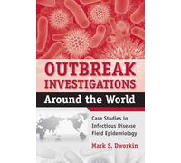 Cases in Disease Outbreak Investigation: Case Studies in Infectious Disease Field Epidemiology
