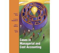 Cases in Managerial & Cost Accounting Edition: Ninth