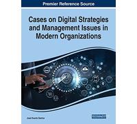 Cases on Digital Strategies and Management Issues in Modern Organizations