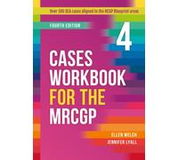 Cases Workbook for the MRCGP, fourth edition : Over 100 SCA cases aligned to the RCGP Blueprint areas