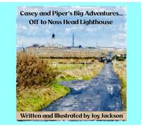 Casey and Piper’s Big Adventures.... Off to Noss Head Lighthouse.