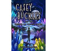 Casey Buckles and The Keeper of The Ice Caves