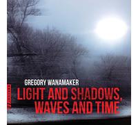 Casey Grev - Wanamaker: Light & Shadows, Waves & Time