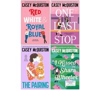 Casey McQuiston Collection 4 Books Set (Red White & Royal Blue, One Last Stop, The Pairing & I Kissed Shara Wheeler)