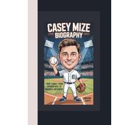 CASEY MIZE BIOGRAPHY: HOW A SMALL-TOWN PITCHER ROSE TO BASEBALL GREATNESS