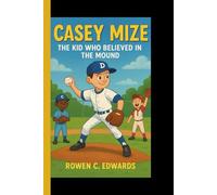 CASEY MIZE: The Kid Who Believed in the Mound