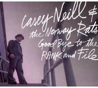 Casey Neill & The Norway Rats - Goodbye To The Rank And File