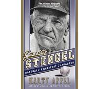 Casey Stengel: Baseball's Greatest Character