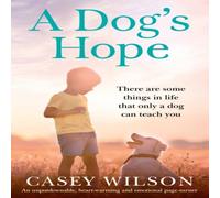 Casey Wilson A Dog's Hope: An unputdownable, heartwarming & emotional page Casey Wilson Multicolor
