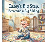 Casey's Big Step: Becoming A Big Sibling