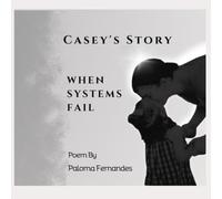 Casey's Story. When Systems Fail: poems, poetry, journal, reflection, mental health, substance use, healing