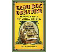 Cash Box Conjure: Hoodoo Spells for Luck and Money