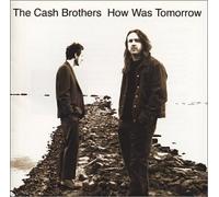 Cash Brothers - How Was Tomorrow
