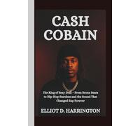 CASH COBAIN: The King of Sexy Drill - From Bronx Beats to Hip-Hop Stardom and the Sound That Changed Rap Forever