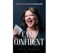 Cash Confident : Practical Money Management for the Modern Woman