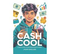 Cash Cool: A Teen’s Guide to Mastering Money in India