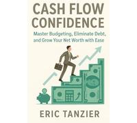 Cash Flow Confidence: Master Budgeting, Eliminate Debt, and Grow Your Net Worth with Ease: 2 (Entrepreneurship Series)