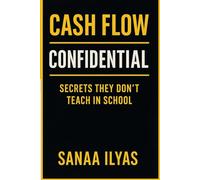 Cash Flow Confidential: Secrets They Don’t Teach in School