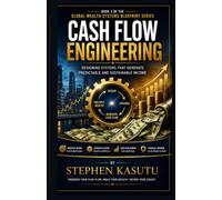 Cash Flow Engineering: Designing, Controlling, and Scaling the Movement of Money: 3 (Global Wealth Systems Blueprint)