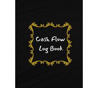 Cash Flow Log Book: Financial Record Keeping Notebook For Business 8.5 x 11 inches 100 pages