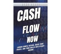 Cash Flow Now: Launch simple offers, raise your prices, and turn skills into steady income: 2 (Magnetic Wealth Series)