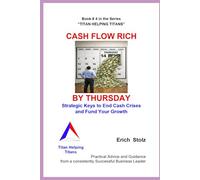 CASH FLOW RICH BY THURSDAY: Strategic Keys to End Cash Crises and Fund Your Growth (Titan Helping Titans)