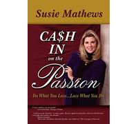 Cash In On The Passion: Do What You Love...Love What You Do