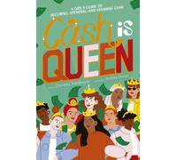 Cash is Queen : A Girl’s Guide to Securing, Spending and Stashing Cash