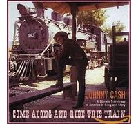Cash, Johnny - Come Along And Ride This Train: A Stirring Travelogue Of America In Song And Story