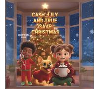 Cash, Lily, and True Save Christmas (Adventures With Cash The Fluffy Frenchie)
